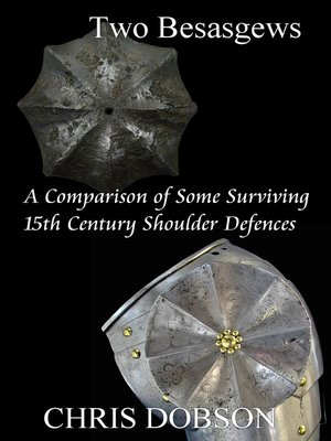 cover image of Two Besagews. a Comparison of Some Surviving 15th Century Shoulder Defences